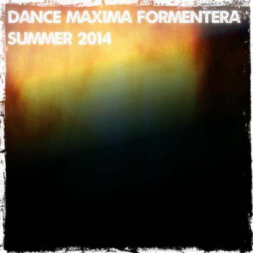 Dance Maxima Formentera Summer 2014 (The Very Best of House and Electro)