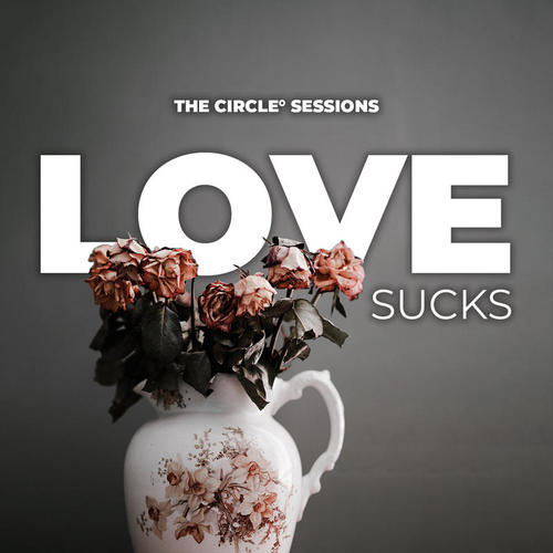 LOVE SUCKS by The Circle Sessions (Explicit)