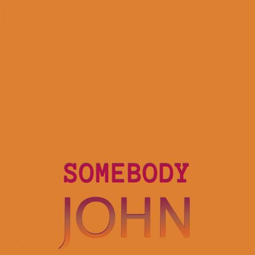 Somebody John