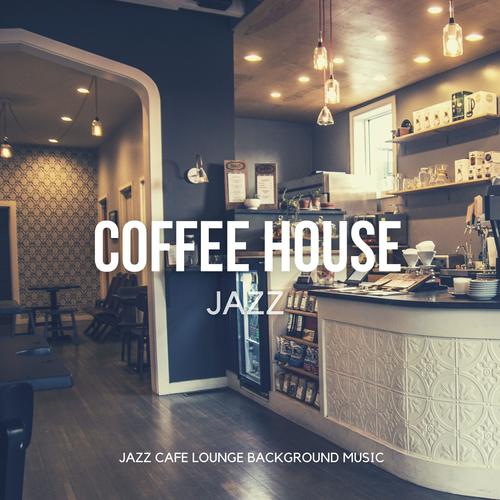 Coffee House Jazz (Cozy & Mellow Instrumental Jazz & Chill Music for Work, Study, Home Office, Cafe, Relaxing)