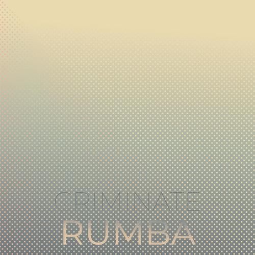 Criminate Rumba