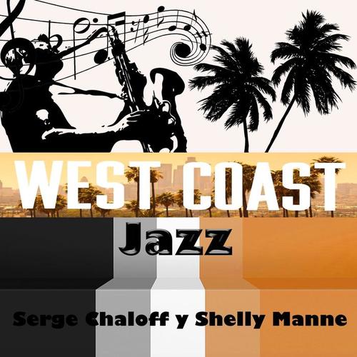 West Coast Jazz, Serge Chaloff Y Shelly Manne