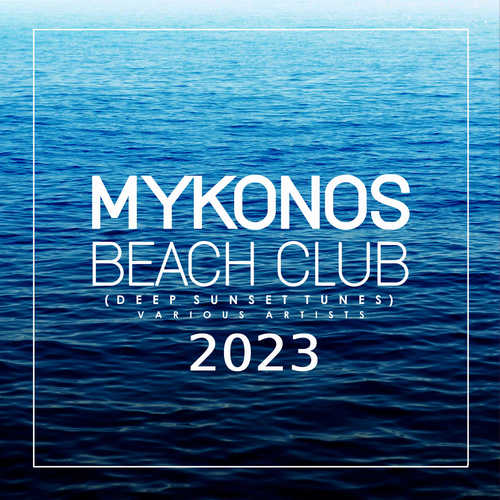 Mykonos Beach Club 2023 (Deep Sunset Tunes) [Explicit]