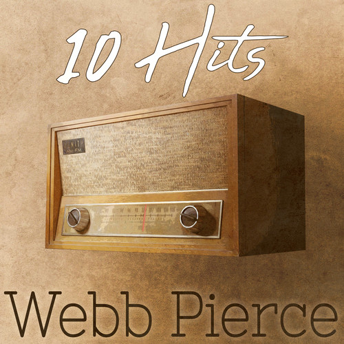 10 Hits of Webb Pierce