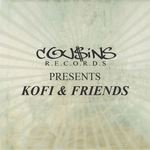 Cousins Records Presents Kofi & Friends