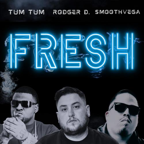 Fresh (feat. Tum Tum & SmoothVega) [Explicit]