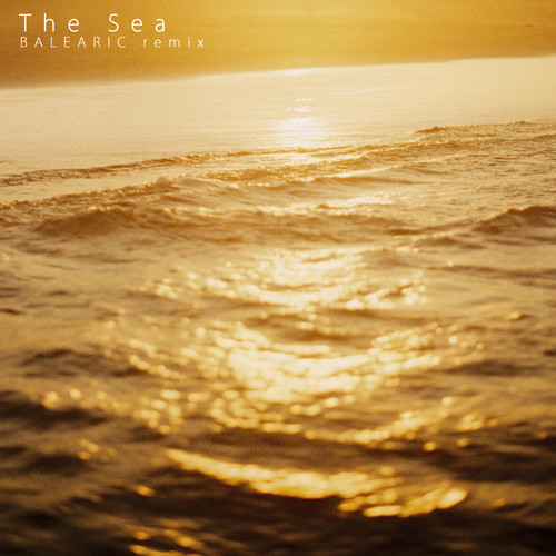 The Sea (Balearic Remix)