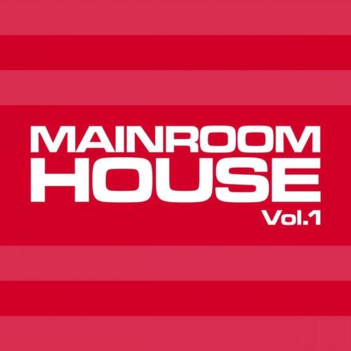 Mainroom House, Vol. 1