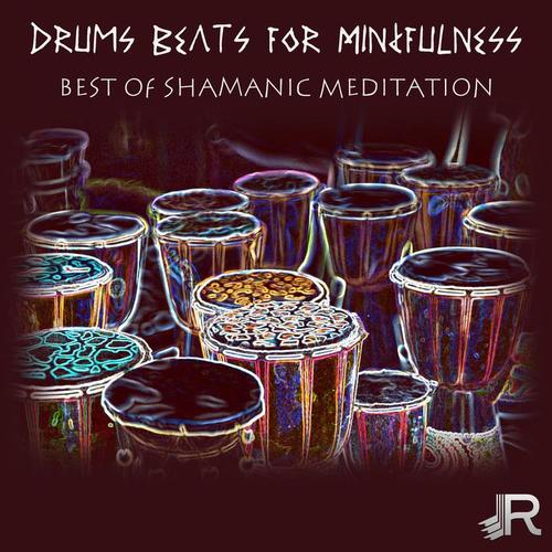 Drums Beats for Mindfulness: Best of Shamanic Meditation, 60 Native Drums