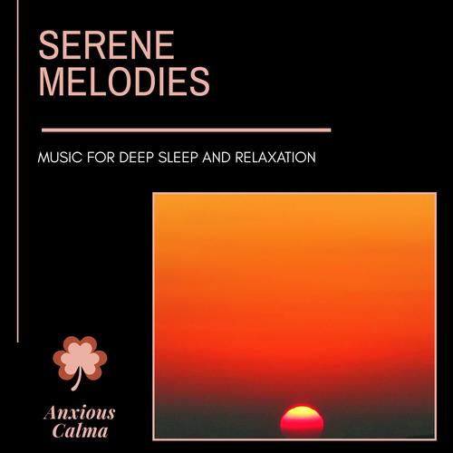 Serene Melodies - Music For Deep Sleep And Relaxation