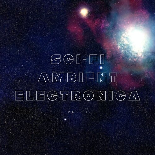 Sci-Fi Ambient Electronica, Vol. 01