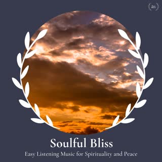 Soulful Bliss - Easy Listening Music For Spirituality And Peace