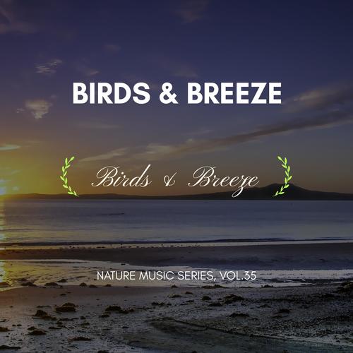 Birds & Breeze - Nature Music Series, Vol.35