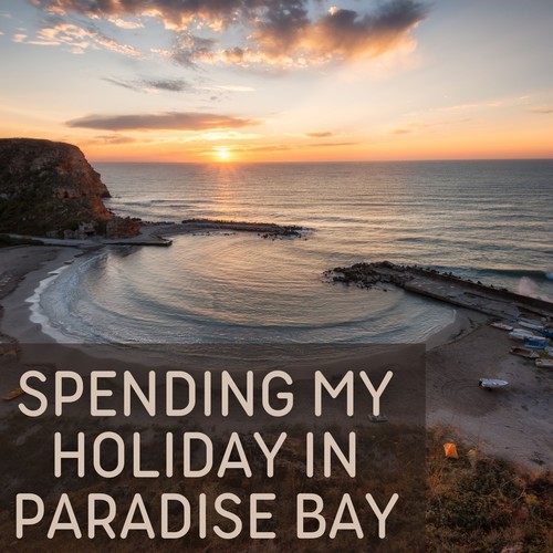 Spending My Holiday in Paradise Bay