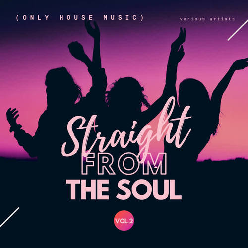 Straight From The Soul (Only House Music) , Vol. 2 [Explicit]