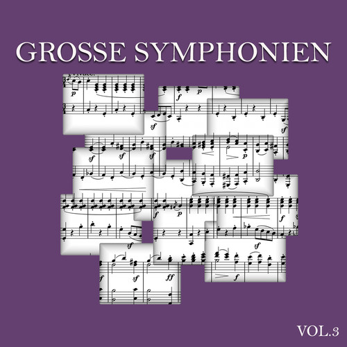 Grosse Symphonien, Vol. 3