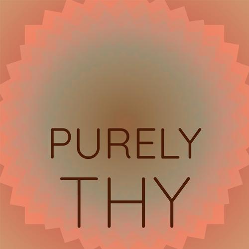 Purely Thy