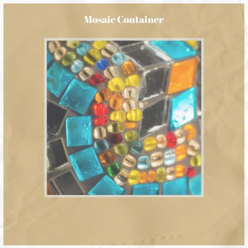 Mosaic Container