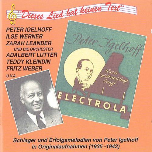 IGELHOFF, Peter: Dieses Lied hat keinen Text (1935-1942)