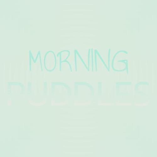 Morning Puddles