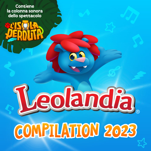 Leolandia Compilation 2023 (Contiene la Colonna Sonora dello Spettacolo 