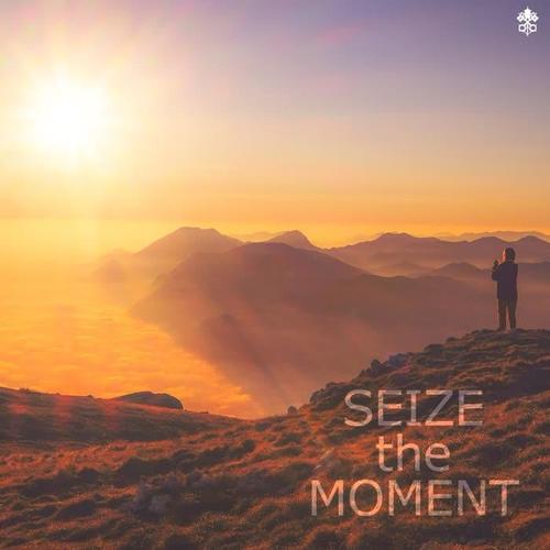 Seize the Moment