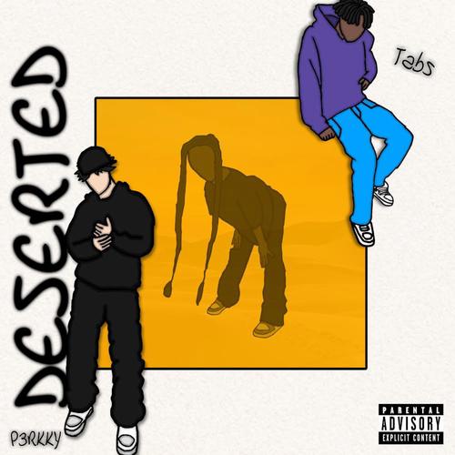 Deserted (feat. P3RKKY) [Explicit]