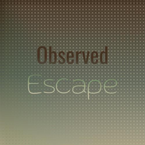 Observed Escape