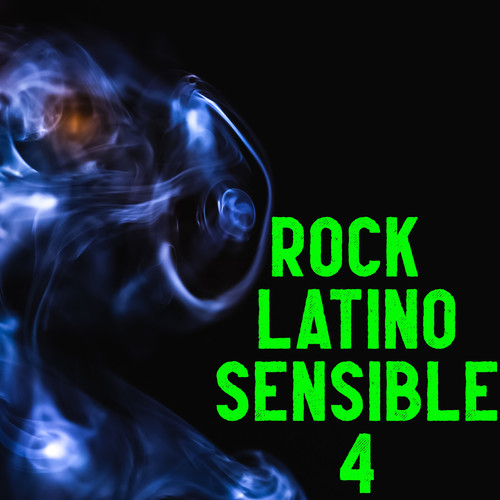 Rock Latino Sensible Vol. 4 (Explicit)