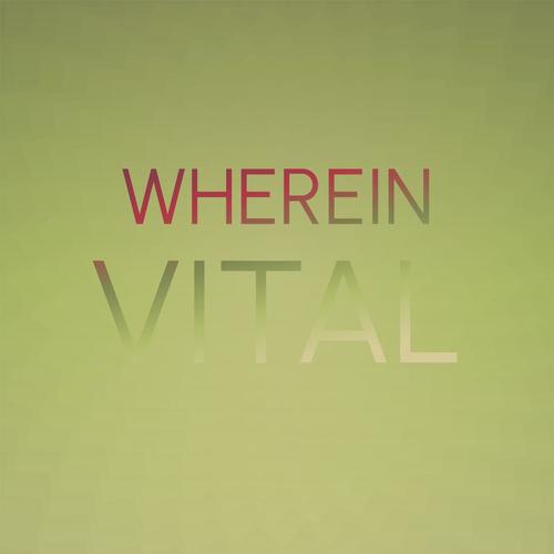 Wherein Vital