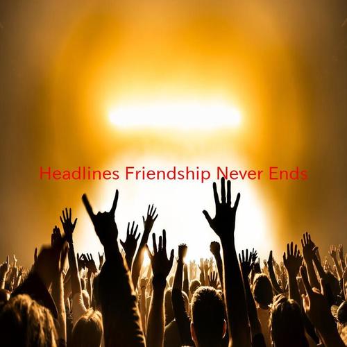 Headlines (Friendship Never Ends) [Karaoke]