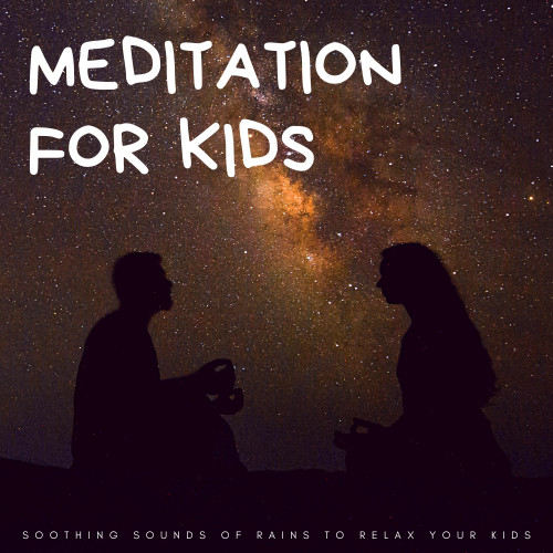 Meditation For Kids: Soothing Sounds Of Rains To Relax Your Kids