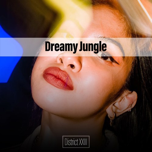 Dreamy Jungle District XXIII