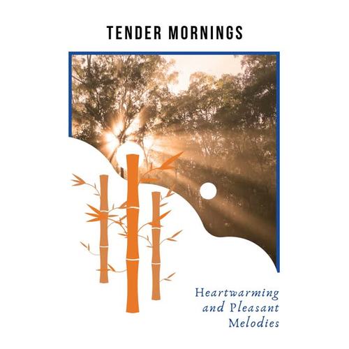 Tender Mornings - Heartwarming and Pleasant Melodies