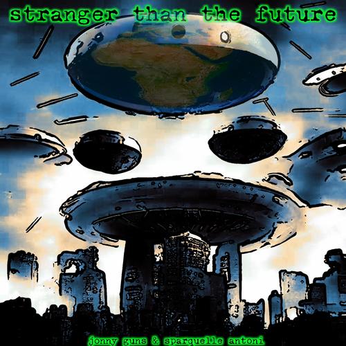 Stranger Than The Future (feat. Sparquelle Antoni)