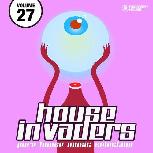 House Invaders - Pure House Music, Vol. 27