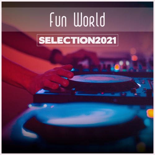 Fun World Selection 2021