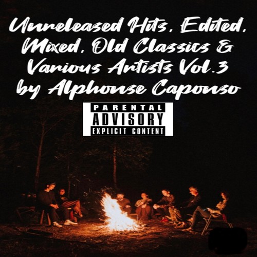 Unreleased Hits, Edited, Mixed, Old Classics, Vol. 3 (Explicit)