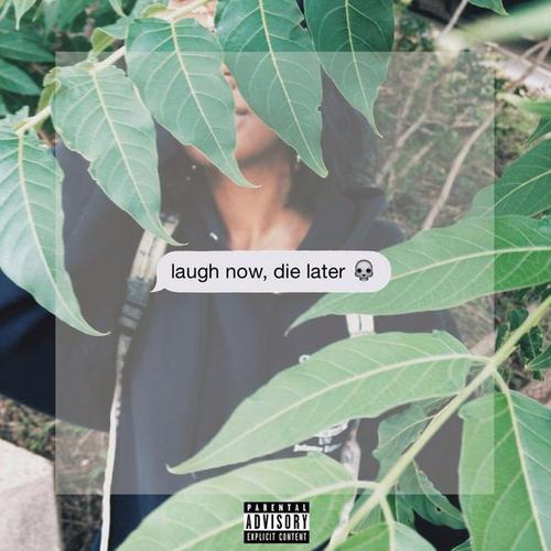 Laugh Now, Die Later (Explicit)