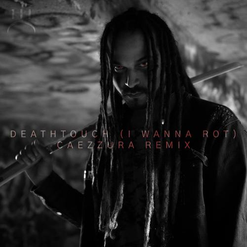 Deathtouch (I Wanna Rot) (Caezzura Remix) [Explicit]