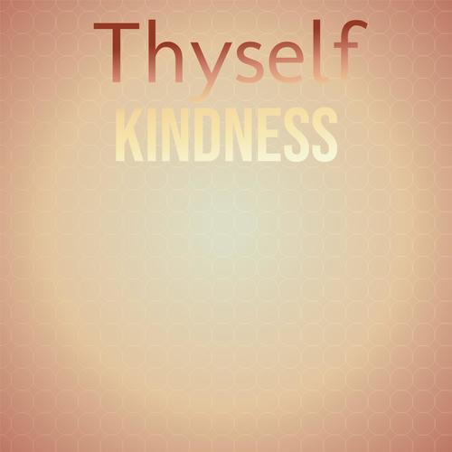 Thyself Kindness