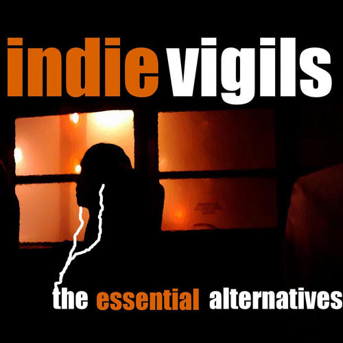 The Indie Vigils: Essential Alternatives (Explicit)