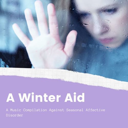 A Winter Aid: A Music Compilation Against Seasonal Affective Disorder (SAD) , Winter Depression