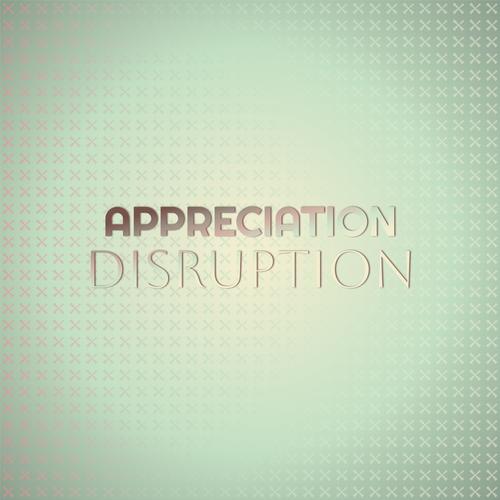 Appreciation Disruption