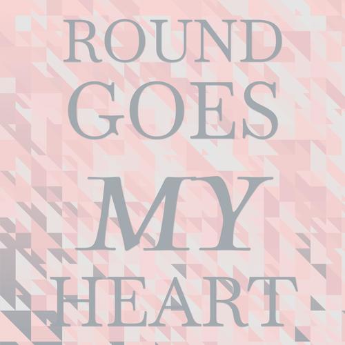 Round Goes My Heart