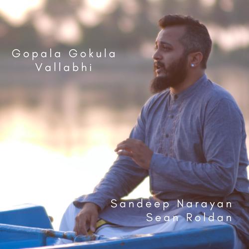 Gopala Gokula (Raga Vallabi Tulasi Dasa) (feat. Sandeep Narayan & Sean Roldan)