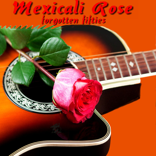 Mexicali Rose (Forgotten Fifties)