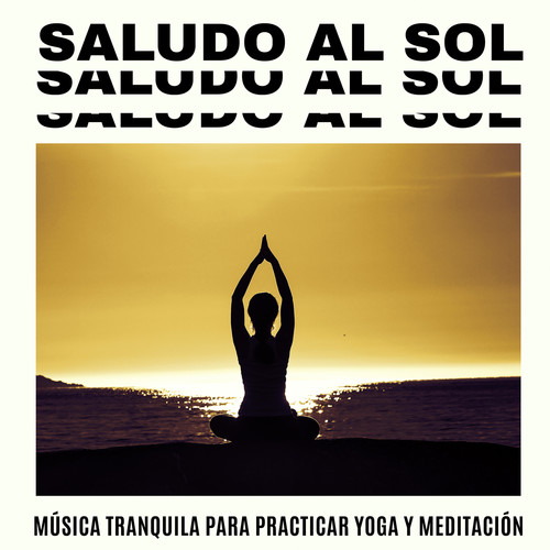 Saludo al Sol: Música Tranquila para Practicar Yoga y Meditación, New Age de Fondo