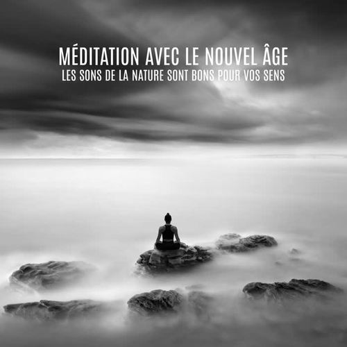 Méditation avec le Nouvel Âge - les Sons de la Nature sont Bons pour Vos Sens