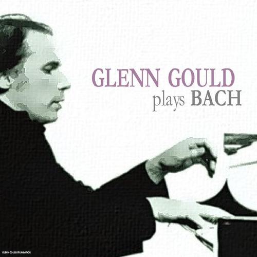 Glenn Gould Plays Bach